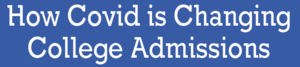 Virtual College Admissions Q&A: How COVID is Changing College Admissions