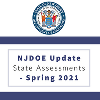 NJDOE Update State Assessments - Spring 2021